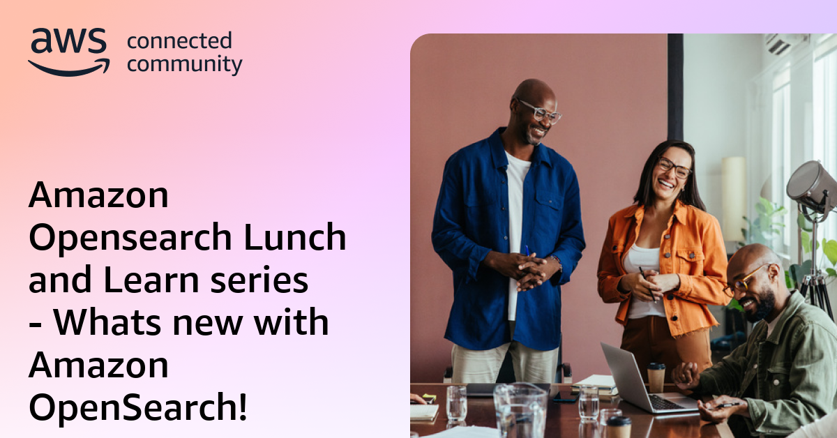 Amazon Opensearch Lunch and Learn series - Whats new with Amazon ...