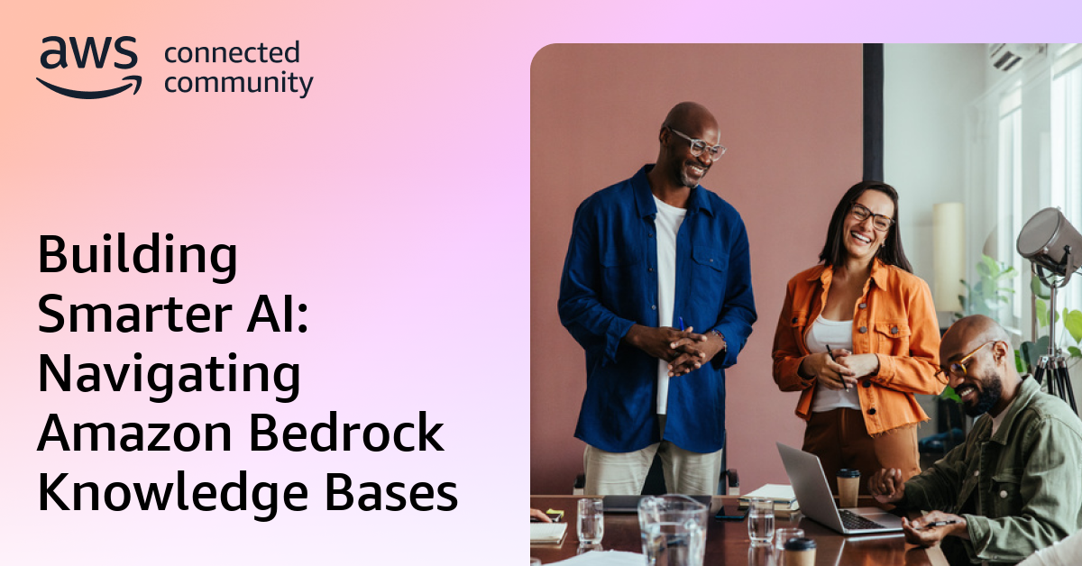 Building Smarter AI: Navigating Amazon Bedrock Knowledge Bases