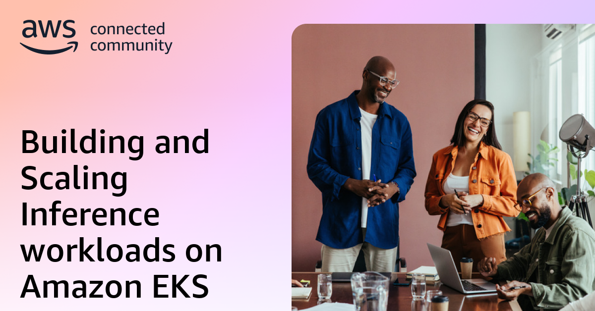 Building and Scaling Inference workloads on Amazon EKS