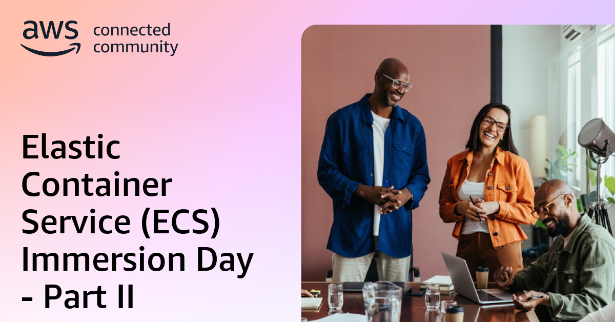 Elastic Container Service (ECS) Immersion Day - Part II