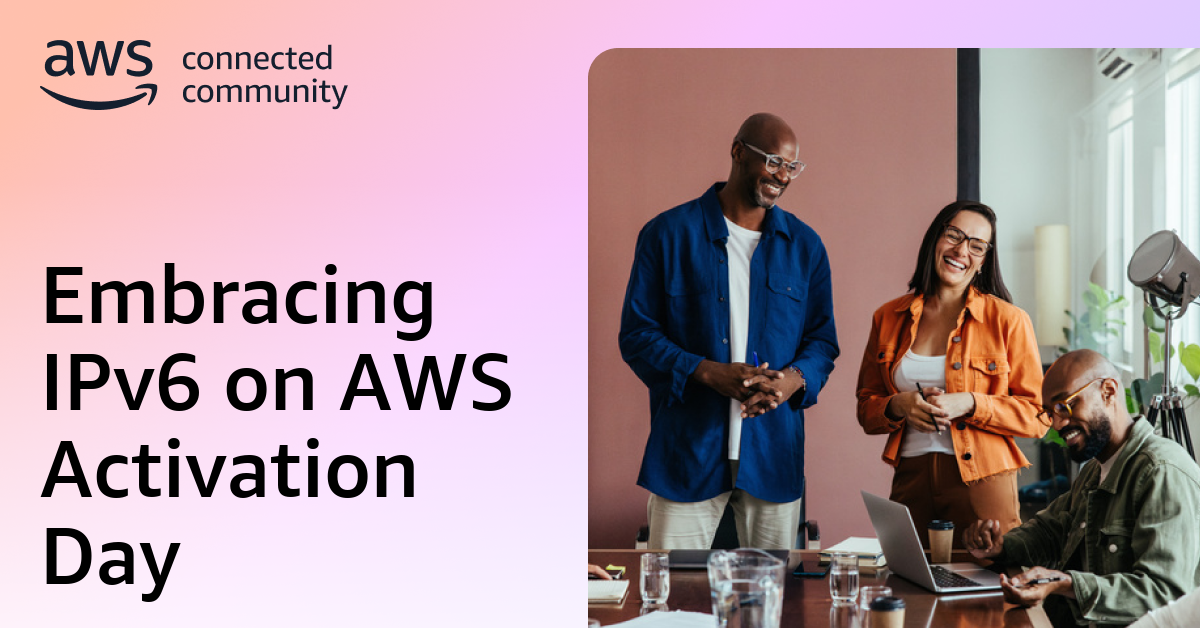 Embracing IPv6 on AWS Activation Day