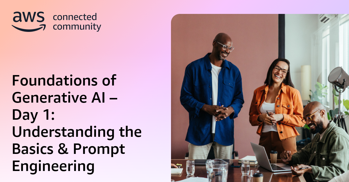 Foundations of Generative AI – Day 1: Understanding the Basics & Prompt ...