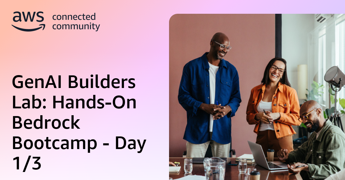 GenAI Builders Lab: Hands-On Bedrock Bootcamp - Day 1/3