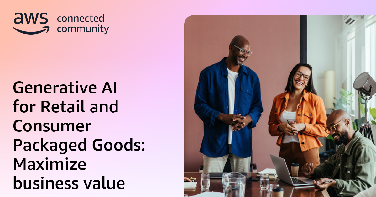 Generative AI for Retail and Consumer Packaged Goods: Maximize business ...