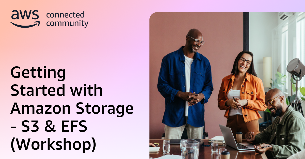 Getting Started with Amazon Storage - S3 & EFS (Workshop)