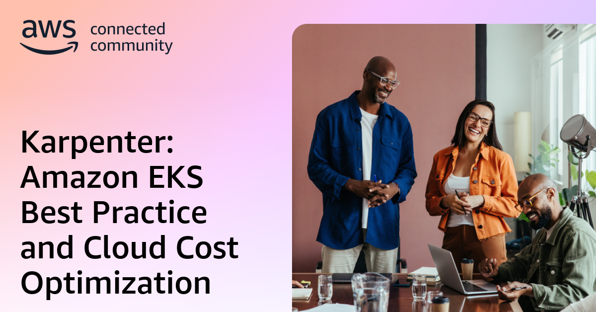 Karpenter: Amazon EKS Best Practice and Cloud Cost Optimization