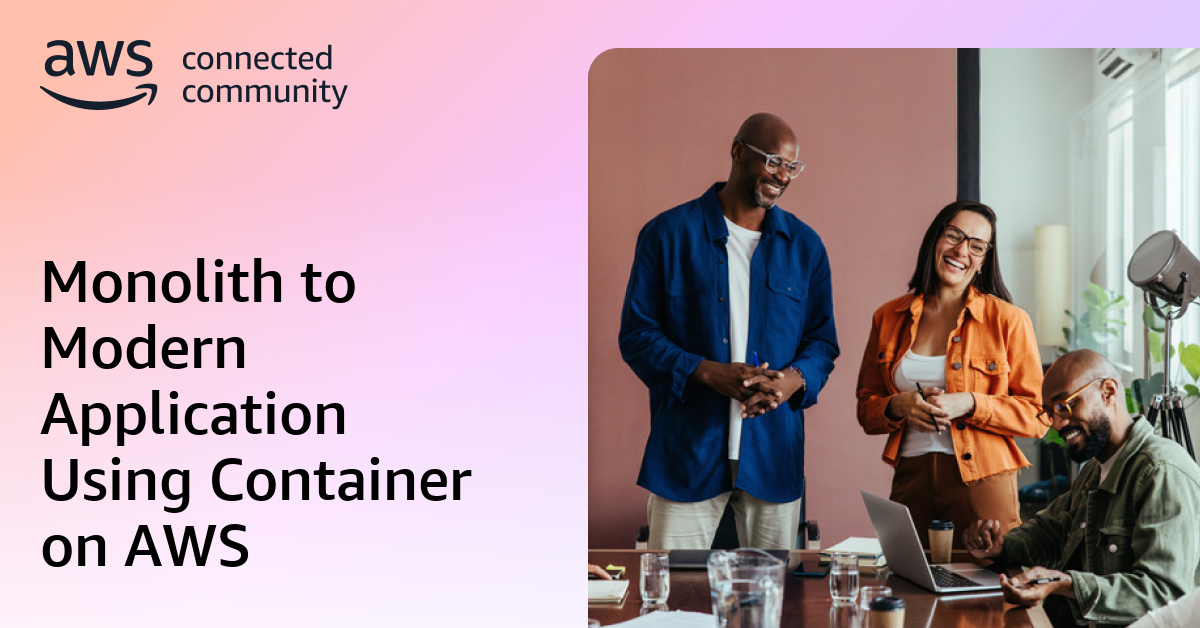 Monolith to Modern Application Using Container on AWS