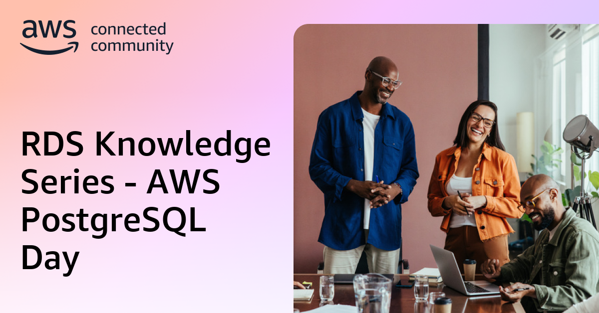 RDS Knowledge Series - AWS PostgreSQL Day