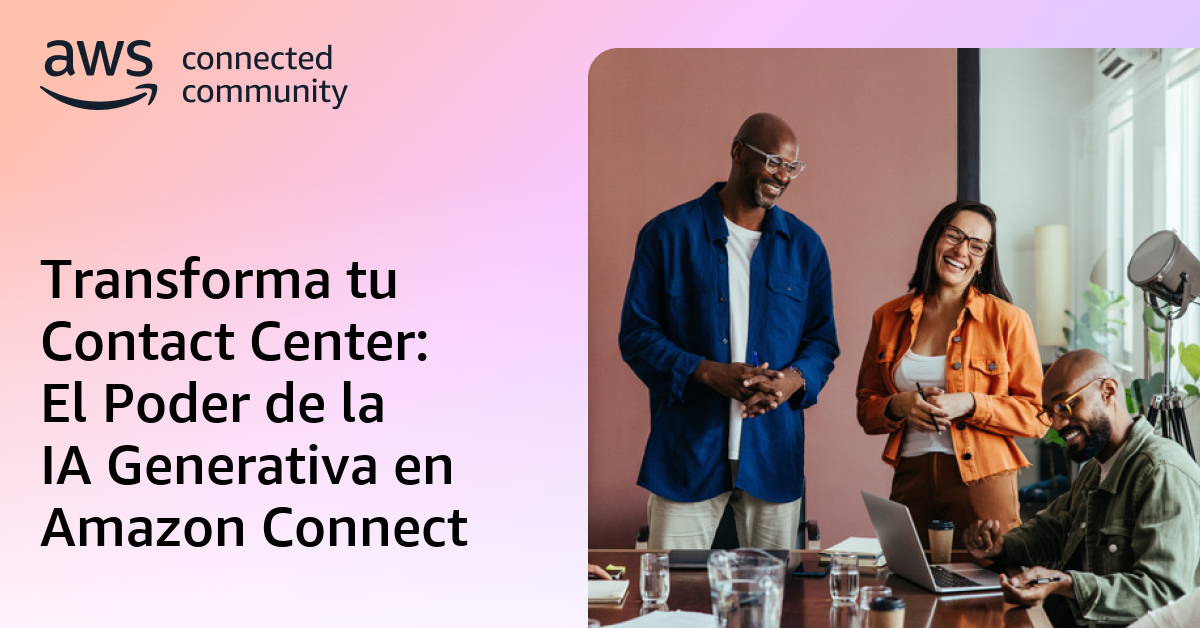 Transforma tu Contact Center: El Poder de la IA Generativa en Amazon ...