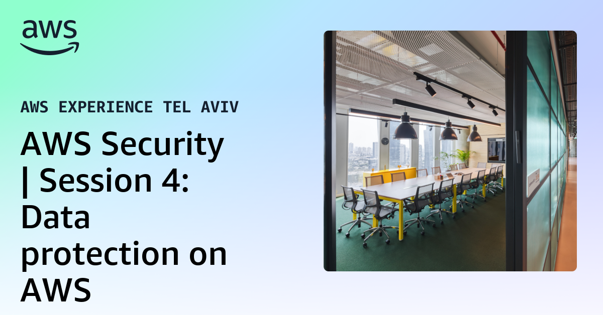 AWS Security | Session 4: Data protection on AWS