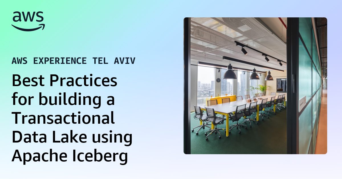 Best Practices for building a Transactional Data Lake using Apache Iceberg
