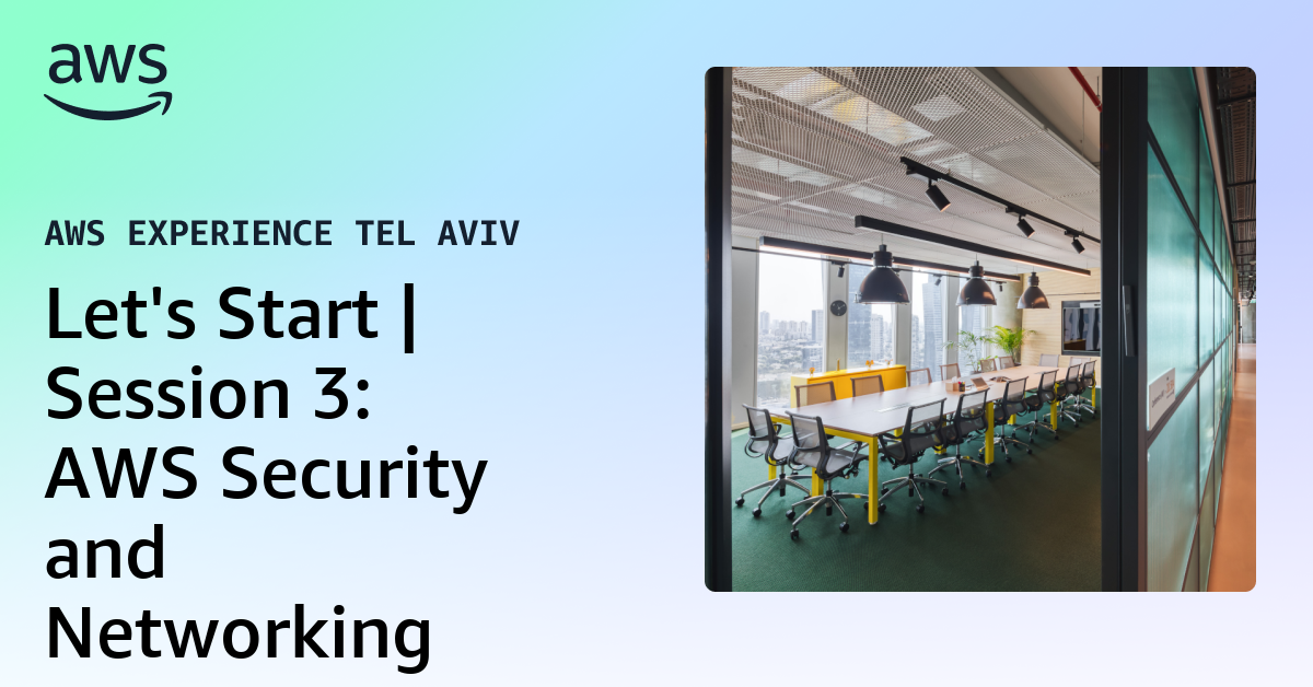 Let's Start | Session 3: AWS Security and Networking