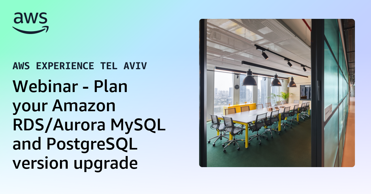 Webinar - Plan your Amazon RDS/Aurora MySQL and PostgreSQL version upgrade