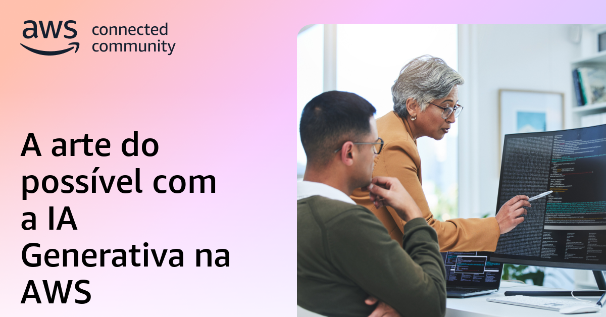 A arte do possível com a IA Generativa na AWS