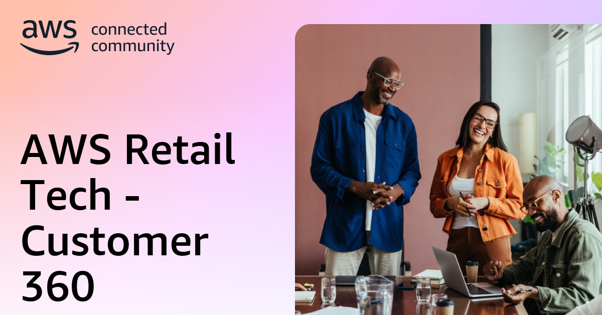 AWS Retail Tech - Customer 360