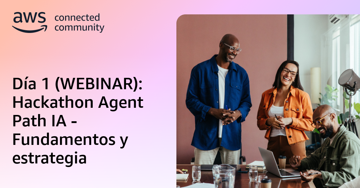 Día 1 (WEBINAR): Hackathon Agent Path IA - Fundamentos y estrategia